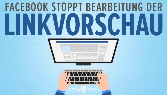 Facebook stoppt Bearbeitung der Linkvorschau